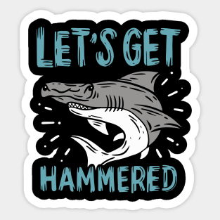 Let's Get Hammered Sticker